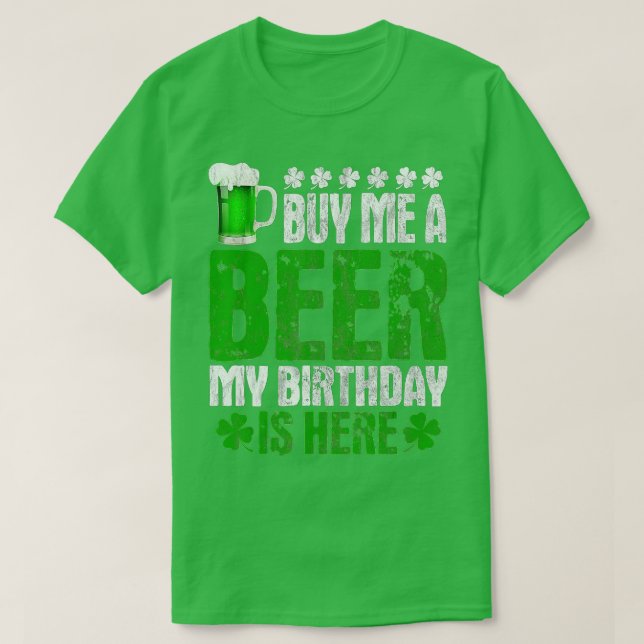 Köp mig en öl min födelsedag är här St patricks da T Shirt (Design framsida)