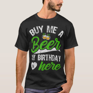 Köp mig ett öl min födelsedag är här... t shirt