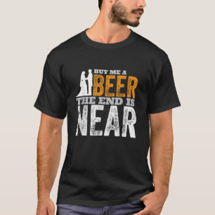 Köp mig ett öl när slutet är nästan roligt att få t shirt