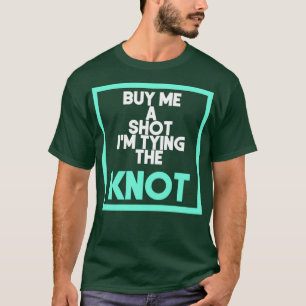 Köp mig ett shot, jag ska gifta mig t shirt