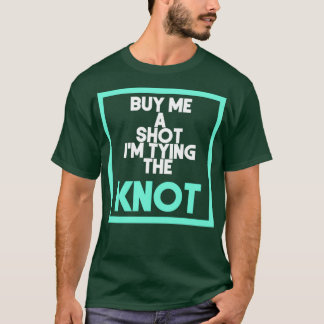 Köp mig ett shot, jag ska gifta mig t shirt