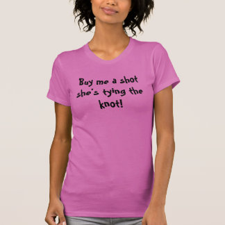 Köp mig ett skott hon gifter sig! tee shirt