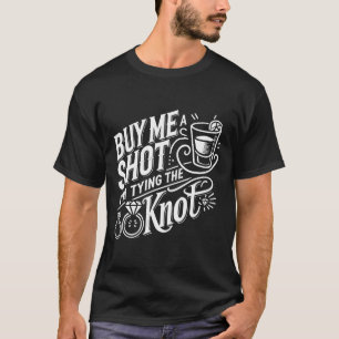 Köp Mig Ett Skott Jag Knyter Knut Bröllop Bachelor T Shirt