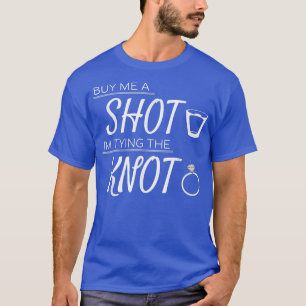 Köp mig ett skott jag knyter knuten Bröllop Bachel T Shirt
