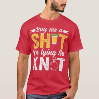 Köp mig Shot Im Tying Knot Bröllop Funny Bachelor  T Shirt
