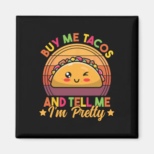 Köp mig Tacos och säg att jag är Söt Cute Funny Ta Magnet