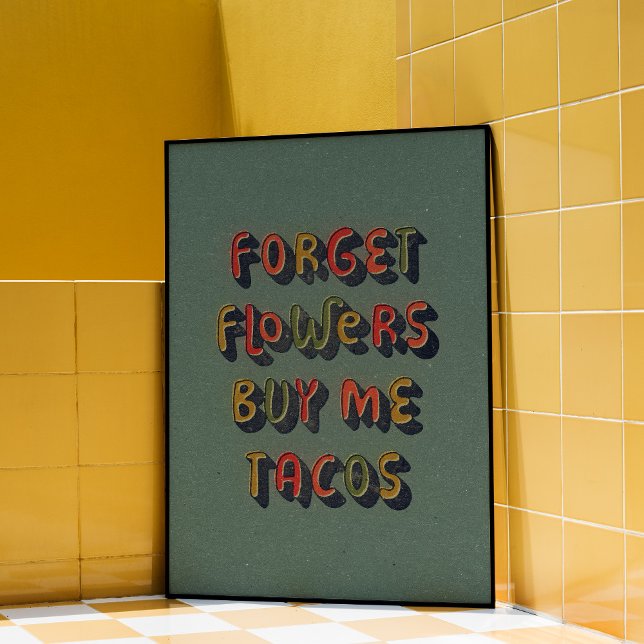 Köp mig Tacos, Poster av Trendig Wall Art (Forget flowers, buy me tacos.  Trendy quote wall art poster design.)