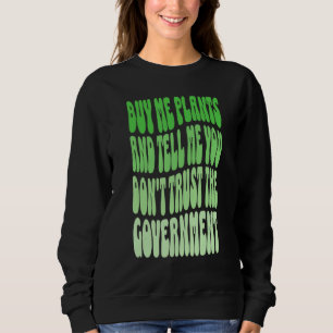 Köp mig växter och berätta att du inte litar på re t shirt