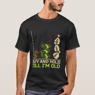 Köp och vänta på att jag blir gammal på finansmark t shirt