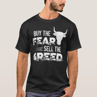 Köp rädsla, sälja girighet och investera S T Shirt