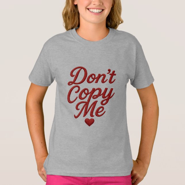 Kopiera Mig Inte Flickor T-Shirt (Framsida)