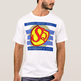 Koppla av, frukta aldrig…, SuperQueer är här Tee Shirt