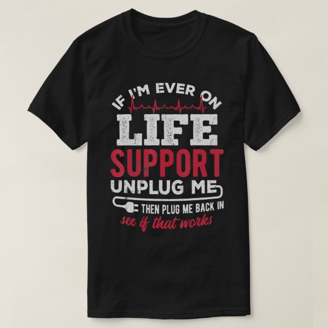 Koppla ur livsuppehållande support och koppla seda t shirt (Design framsida)