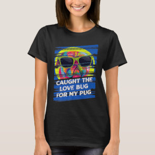 Köpte Kärlek Kryp för mina Pug Hund Pun Pets T Shirt