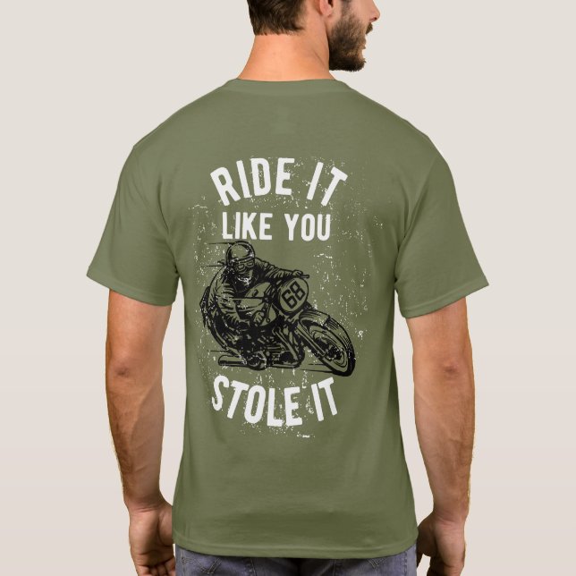 Kör den som om du stal den motorcykel  t shirt (Baksida)