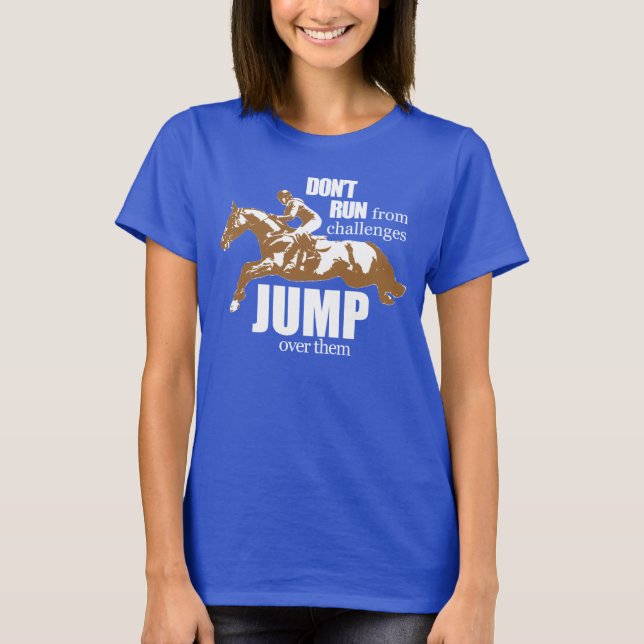 Kör inte från utmaningar, hopp över dem! t-shirt (Framsida)