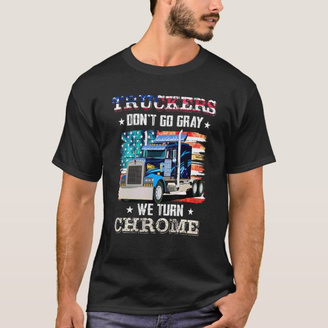 Kör inte Grått vi svänger med Chrome Trucker T Shirt (Framsida)