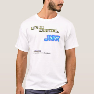 Kör inte på automatisk… TÄNKA Tee Shirt
