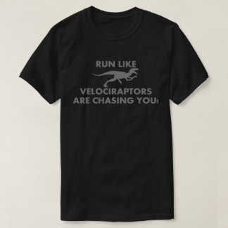 Kör lika Velociraptors jagar dig Tee