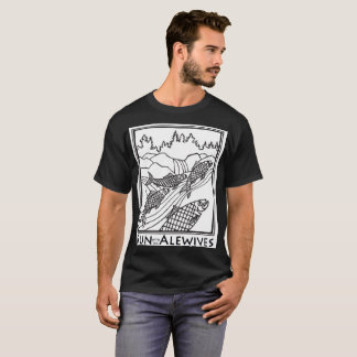 Kör med alewivesna tee shirt