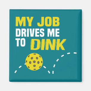 "Kör mitt jobb mig till den Dink" Pickleball Magnet