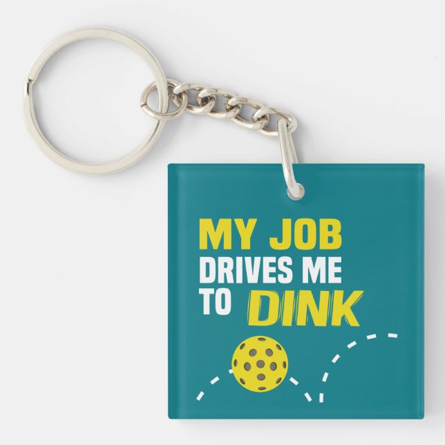"Kör mitt jobb mig till Dink" Pickleball Keychain (Framsidan)