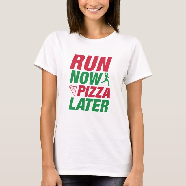 Kör Nu Pizza Senare T Shirt (Framsida)
