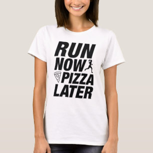 Kör Nu Pizza Senare T Shirt