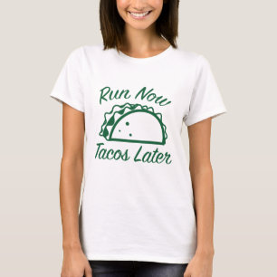 Kör Nu Tacos Senare T Shirt