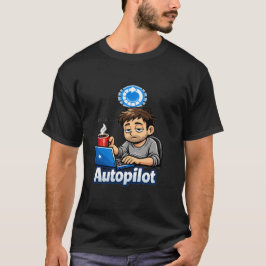 Kör på Autopilot Rolig Design – Kaffeälskare H T Shirt