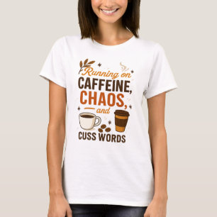 Kör på Kaffe, Kaos och Svordomar T Shirt