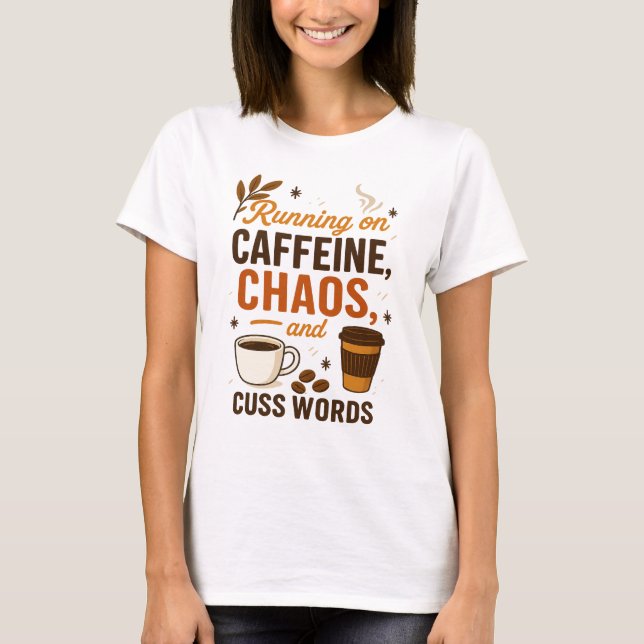 Kör på Kaffe, Kaos och Svordomar T Shirt (Framsida)