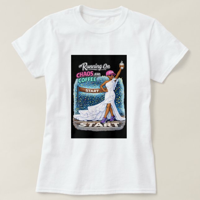 Kör På Kaos Kaffe Roligt Brud T Shirt (Design framsida)