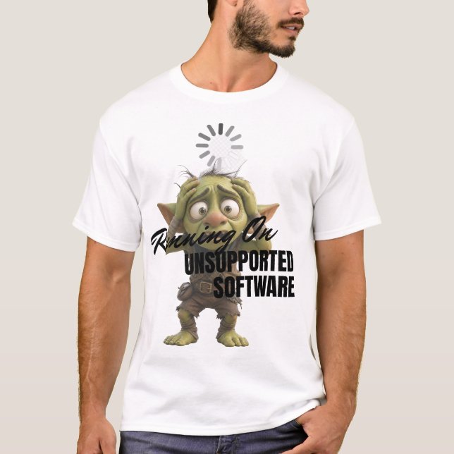 Kör på programvara som inte stöds t shirt (Framsida)