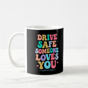 Kör säkert någon älskar dig kaffemugg