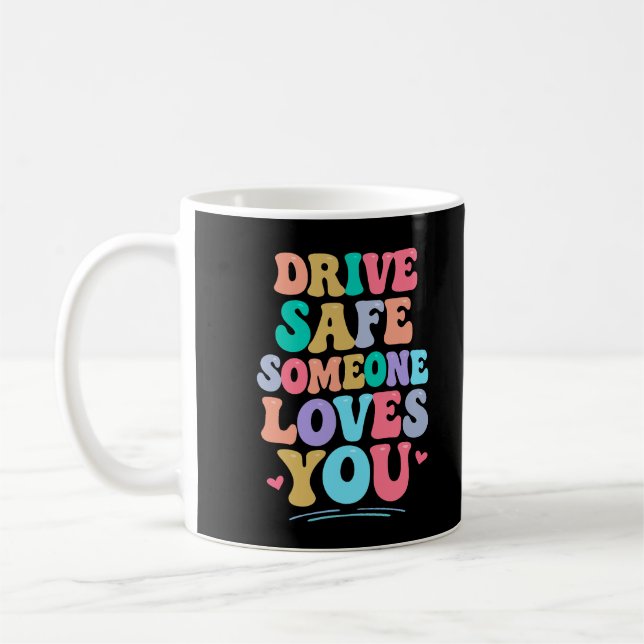 Kör säkert någon älskar dig kaffemugg (Vänster)
