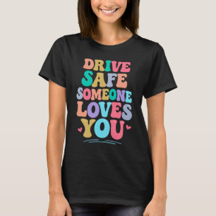 Kör säkert någon älskar dig t shirt