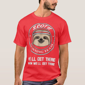 Kör Sloth Team när du kommer dit T Shirt