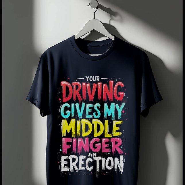 Köra Ge mitt Mitten Finger en erektion T Shirt (Skapare uppladdad)