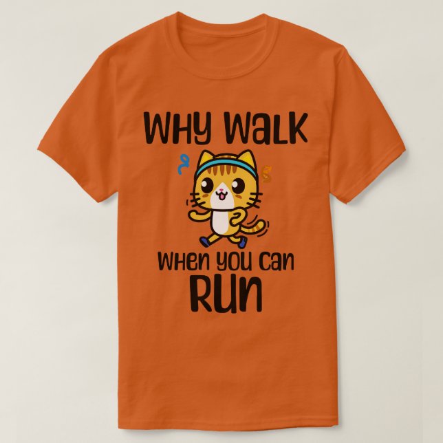Köra Joke Varför gå när du kan Springa T Shirt (Design framsida)