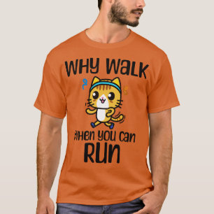 Köra Joke Varför gå när du kan Springa T Shirt