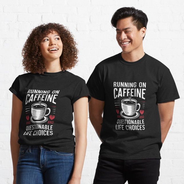Köra koffein och tvivelaktiga livsval t shirt (Skapare uppladdad)