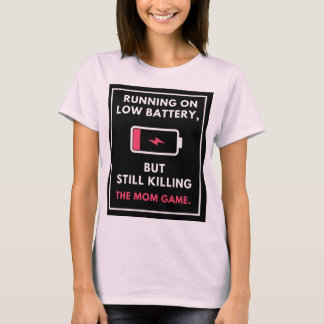 Köra lågt batteri, men döda fortfarande Mamma-gam T Shirt
