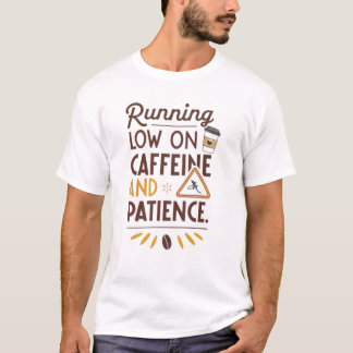 Köra lågt koffein och tålamod t shirt