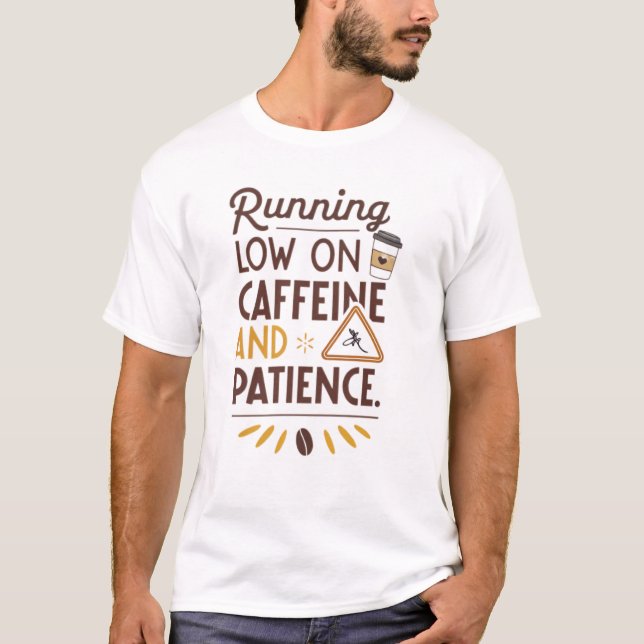 Köra lågt koffein och tålamod t shirt (Framsida)