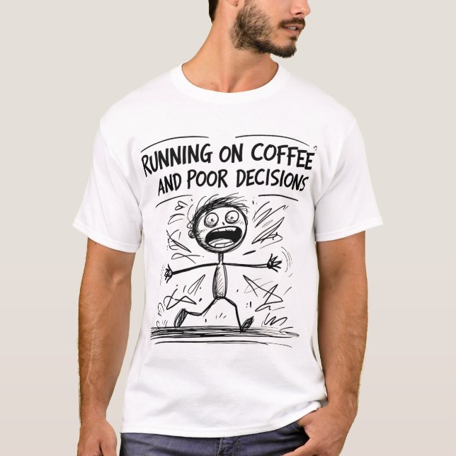 Köra på kaffe och dåliga beslut - Funny Sarca T Shirt (Framsida)