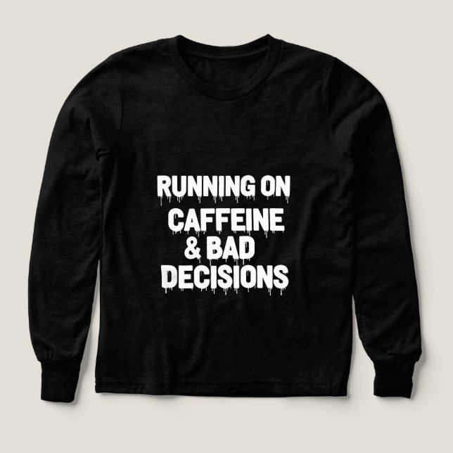 Köra på kaffe och dåliga beslut t shirt (Design framsida)