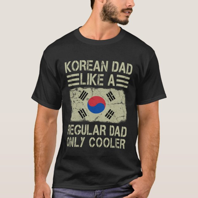 Korean Dad Like a Regular Dad Only Cooler  Dad T Shirt (Framsida)