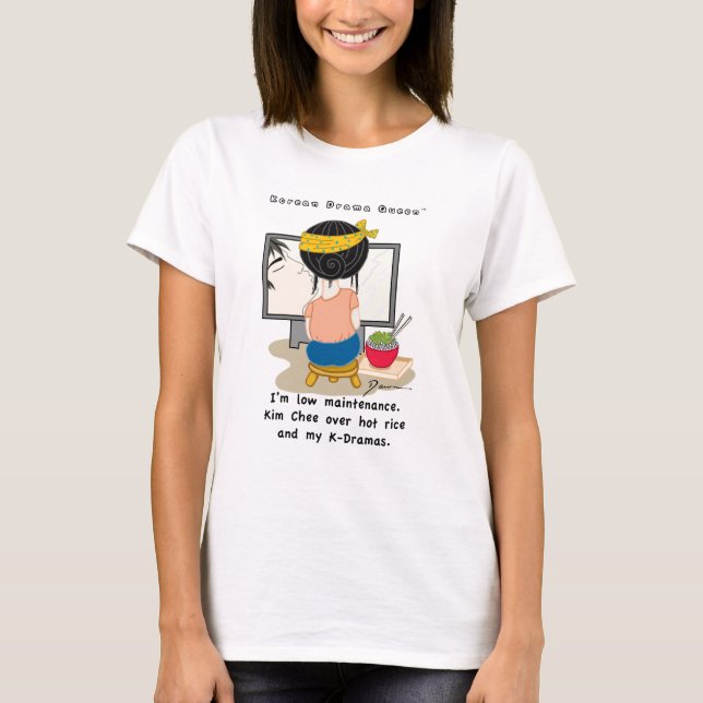 Koreansk T-tröja dramaQueen™ "för lågt underhåll" T-shirt (Framsida)