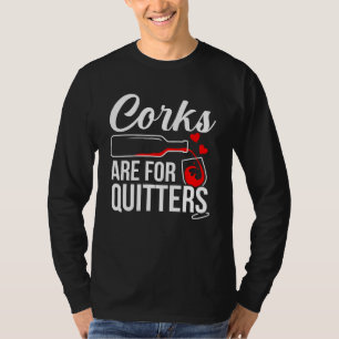 Kork är för Vin Drinker-grafik för citattecken T Shirt